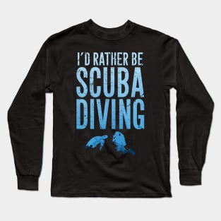 I'd rather be scuba diving Long Sleeve T-Shirt